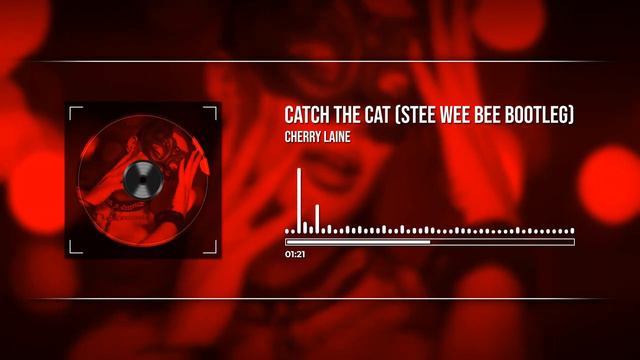 Cherry Laine - Catch The Cat (Stee Wee Bee Bootleg) смотреть онлайн