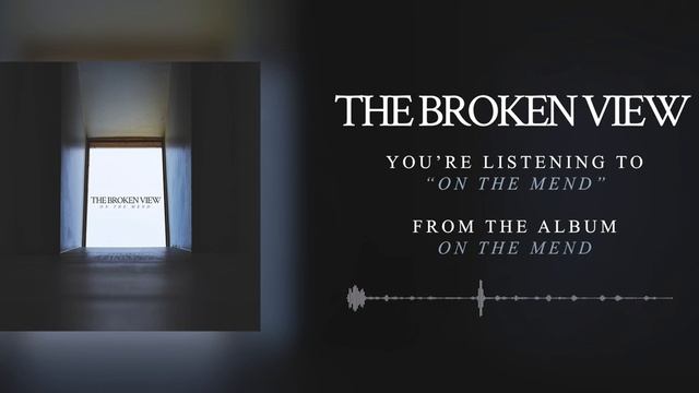 The Broken View - On The Mend смотреть онлайн