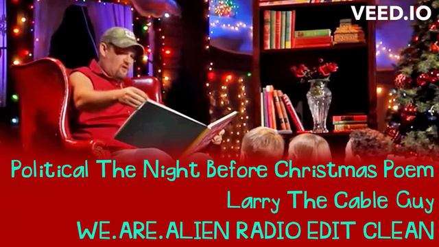 Political The Night Before Christmas Poem by Larry the Cable Guy (We.Are.Alien Radio Edit Clean) смотреть онлайн