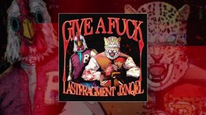 Lastfragment, JXNQEL - Give A F**k (Официальная премьера трека)