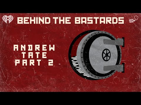 Part Two: The Andrew Tate Story | BEHIND THE BASTARDS