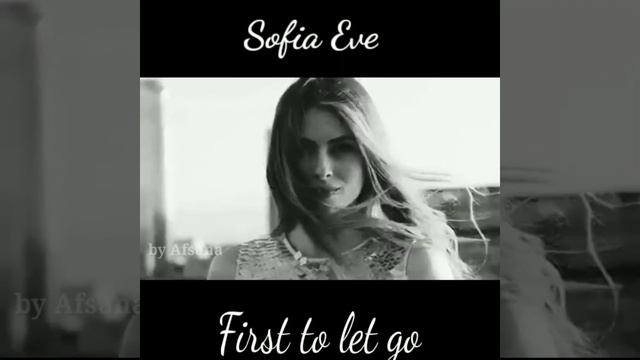 Sofia Eve - First to let go (By Afsana) смотреть онлайн