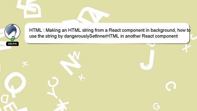 HTML : Making an HTML string from a React component in background, how to use the string by dangero смотреть онлайн