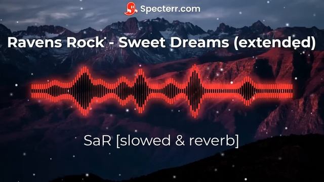 Ravens Rock - Sweet Dreams (Extended) [slowed and reverb] смотреть онлайн