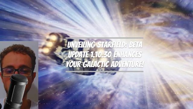 Unveiling Starfield: Beta Update 1.10.30 Enhances Your Galactic Adventure!