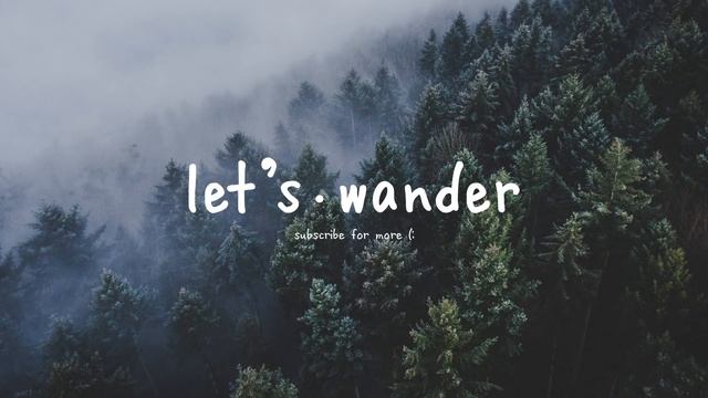 Let's Wander | A Lovely Chill Mix смотреть онлайн