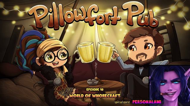 Pillowfort Pub - Episode 11: World of Whorecraft (Special Guest: Personalami) смотреть онлайн