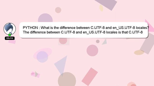 PYTHON : What is the difference between C.UTF-8 and en_US.UTF-8 locales? смотреть онлайн