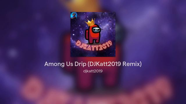 Among Us Drip (DJKatt2019 Remix) смотреть онлайн