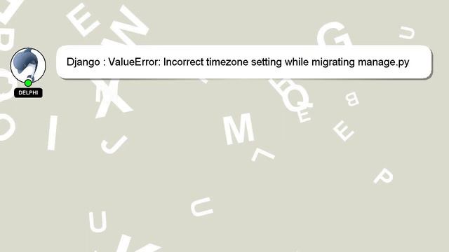 Django : ValueError: Incorrect timezone setting while migrating manage.py file in Django смотреть онлайн