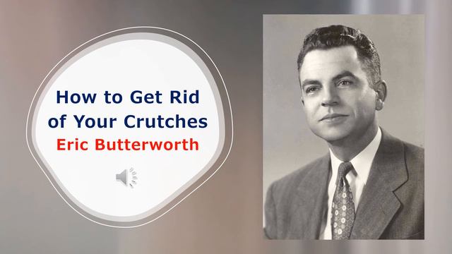 How To Get Rid Of Your Crutches - Eric Butterworth