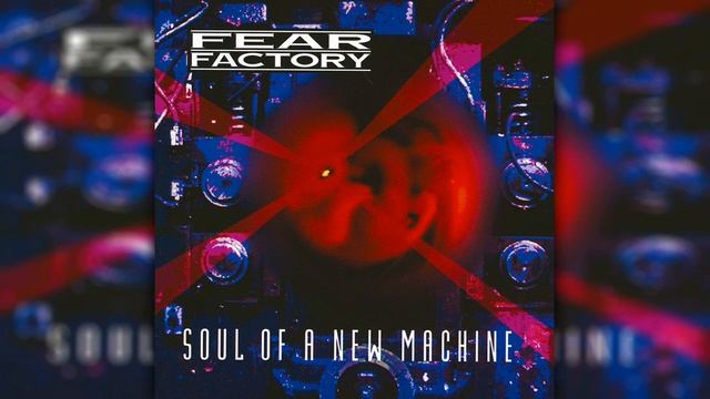 Fear Factory - Soul Of A New Machine (Remastered 1992)