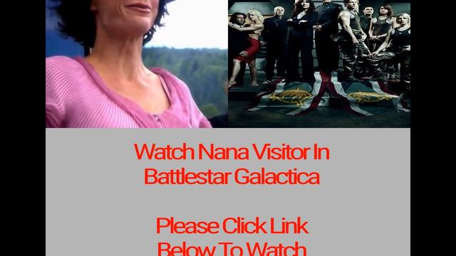 Nana Visitor In - Battlestar Galactica смотреть онлайн