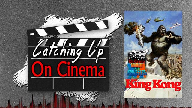 Catching Up On Cinema - Episode 123 - King Kong (1976) смотреть онлайн