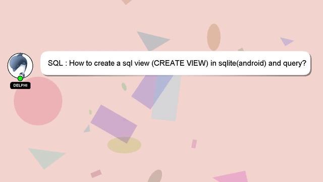 SQL : How to create a sql view (CREATE VIEW) in sqlite(android) and query? смотреть онлайн