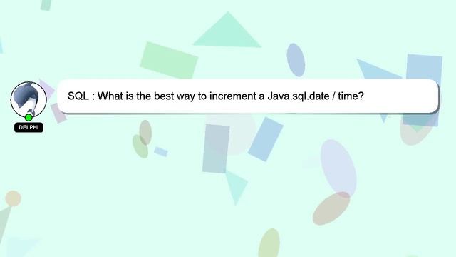 SQL : What is the best way to increment a Java.sql.date / time? смотреть онлайн