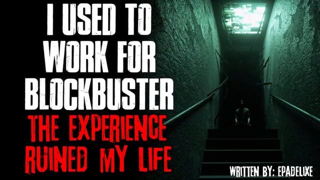 "I Used To Work For Blockbuster, There's A Reason They All Closed" Creepypasta смотреть онлайн