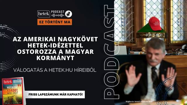 Az amerikai nagykövet Hetek-idézettel ostorozza a magyar kormányt | Ez történt ma смотреть онлайн