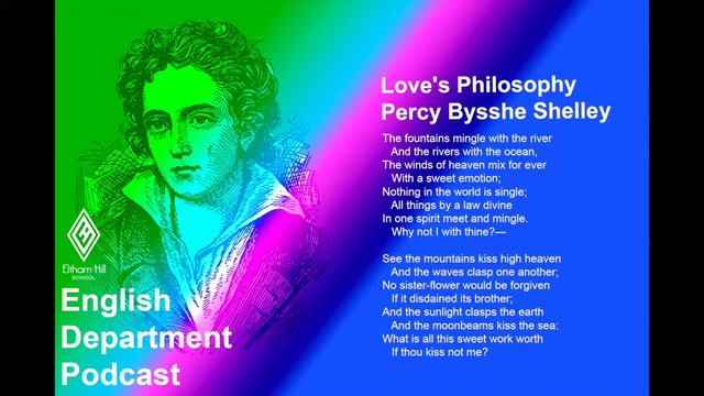Eltham Hill - English Dept. Podcast #3 - Love's Philosophy - By Percy Bysshe Shelley