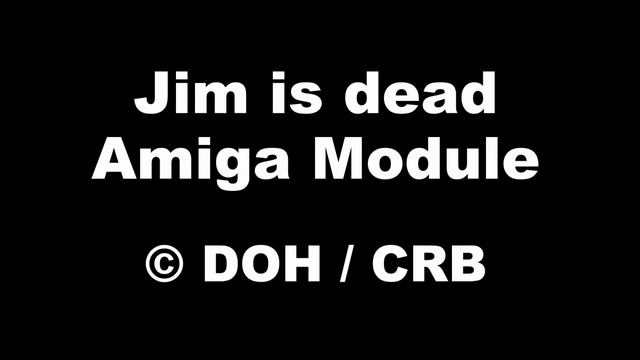 Jim is dead - Amiga chiptune module - by DOH / CRB 1994 смотреть онлайн