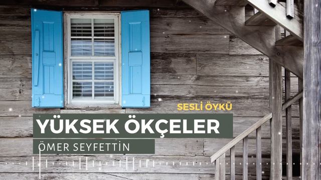YÜKSEK ÖKÇELER | ÖMER SEYFETTİN смотреть онлайн