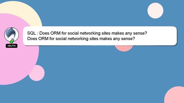 SQL : Does ORM for social networking sites makes any sense? смотреть онлайн