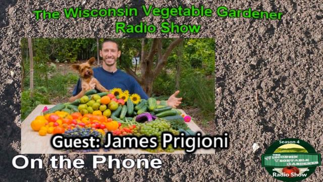 Segment 3 of S4E11 Interview with James Prigioni - The Wisconsin Vegetable Gardener radio show смотреть онлайн