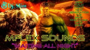 MFLEX SOUNDS - Waiting All Night. 🎵 Dj. Slim - New Italo Disco New Generation 2024 🎵