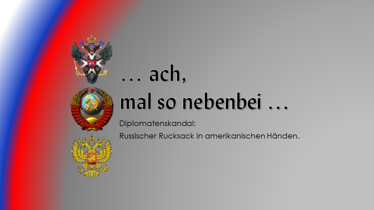 Diplomatenskandal Russischer Rucksack in amerikanischen Händen. смотреть онлайн