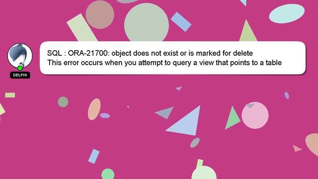 SQL : ORA-21700: object does not exist or is marked for delete смотреть онлайн