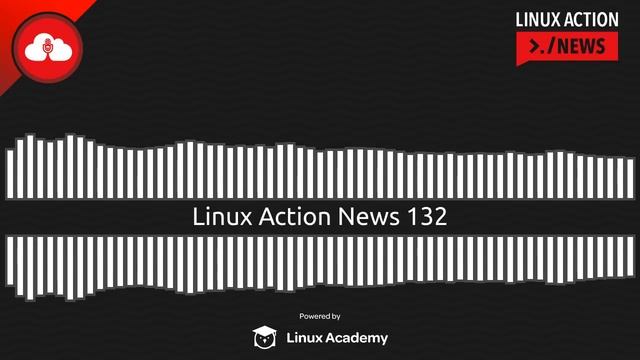 Linux Action News 132 смотреть онлайн