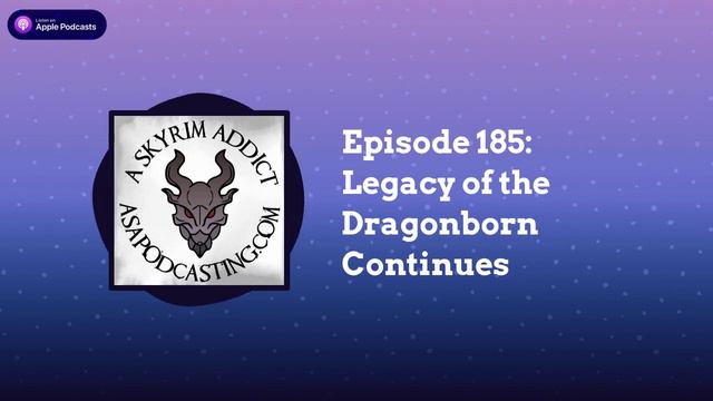 Episode 185: Legacy of the Dragonborn Continues | Skyrim Addict: An Elder Scrolls podcast смотреть онлайн