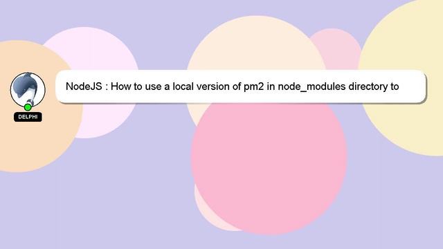NodeJS : How to use a local version of pm2 in node_modules directory to keep a server alive? смотреть онлайн