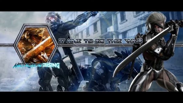 Metal Gear Rising Revengeance - It Has To Be This Way [Extended][HD]