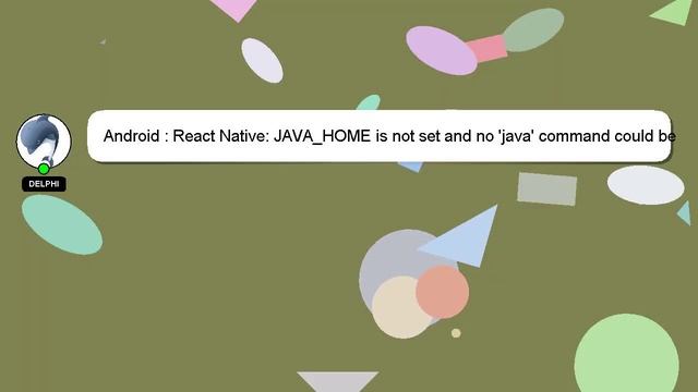 Android : React Native: JAVA_HOME is not set and no 'java' command could be found in your PATH смотреть онлайн