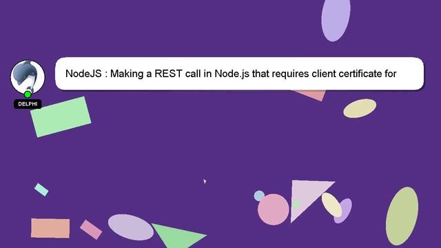 NodeJS : Making a REST call in Node.js that requires client certificate for authentication смотреть онлайн