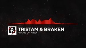 [DnB] - Tristam & Braken - Frame of Mind [Monstercat Release]