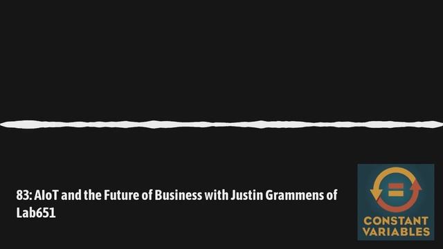 83: AIoT and the Future of Business with Justin Grammens of Lab651 смотреть онлайн