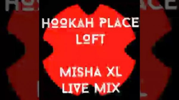 MISHA XL - HOOKAH PLACE LOFT VOL.6