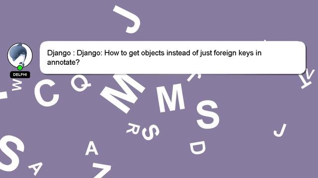 Django : Django: How to get objects instead of just foreign keys in annotate? смотреть онлайн