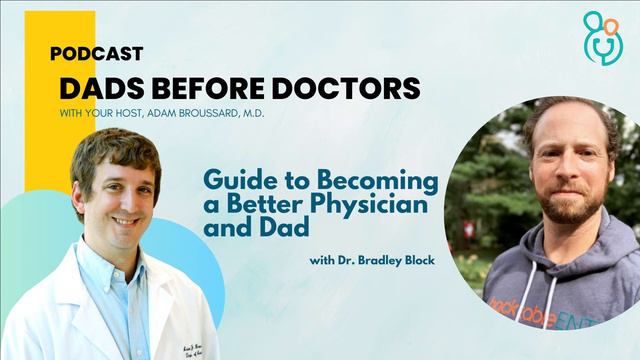 Guide to Becoming a Better Physician and Dad with Dr. Bradley Block смотреть онлайн