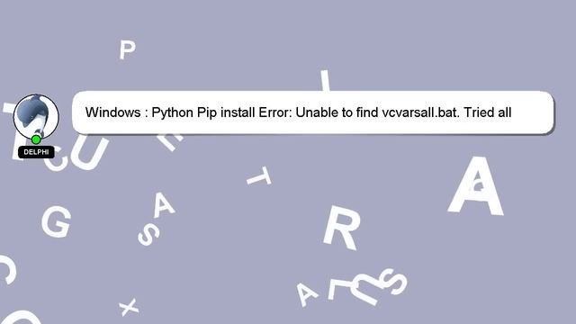 Windows : Python Pip install Error: Unable to find vcvarsall.bat. Tried all solutions смотреть онлайн