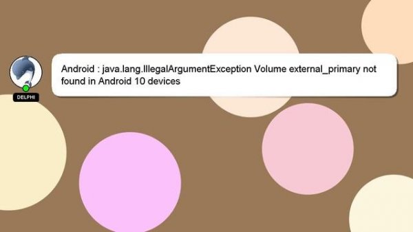 Android : java.lang.IllegalArgumentException Volume external_primary not found in Android 10 device