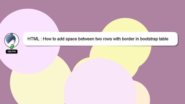 HTML : How to add space between two rows with border in bootstrap table смотреть онлайн