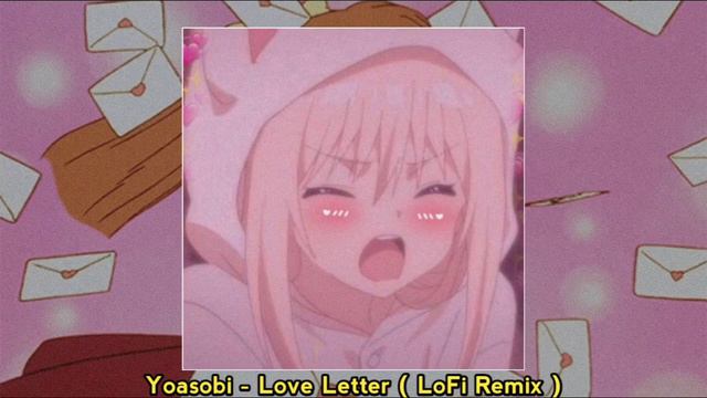 Yoasobi ~ Love Letter ( Lofi Remix )