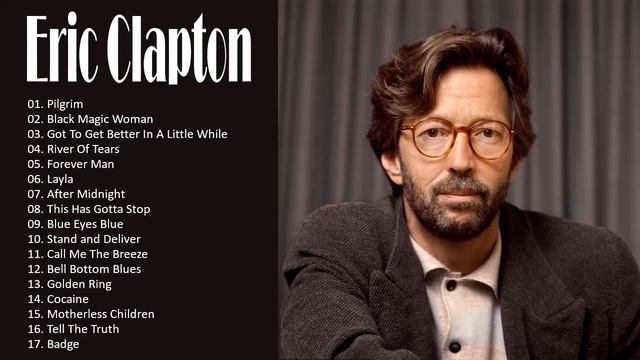 Eric Clapton Greatest Hits Songs Full Album - Best Of Eric Clapton 2022 смотреть онлайн