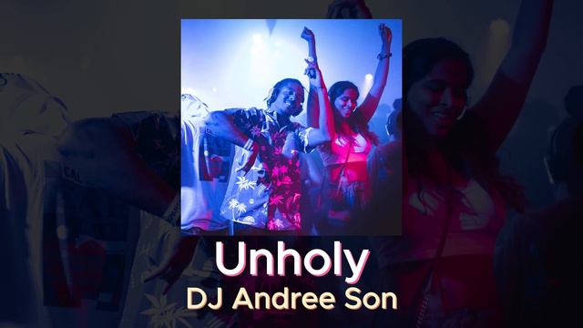 Unholy - Sam Smith Feat. Kim Petras REMIX (DJ Andree Son)