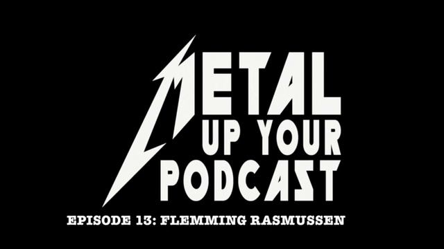 Episode 13: Flemming Rasmussen by Metal Up Your Podcast - All Things Metallica смотреть онлайн
