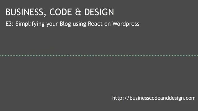 BC&D: E3- Simplifying your Blog using React on Wordpress [Intro] смотреть онлайн
