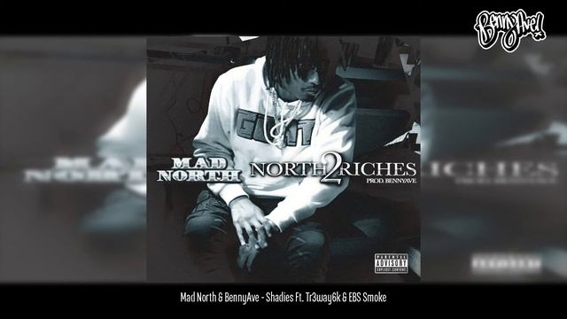 Mad North & BennyAve - Shadies Ft. Tr3way6k & EBS Smoke (North2Riches) [NEW] смотреть онлайн